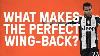 What Makes The Perfect Wing Back